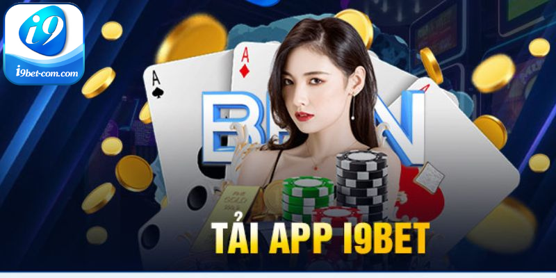 Ưu điểm khi thực hiện tải app I9bet về máy để trải nghiệm